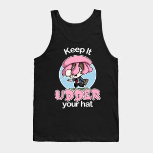 Keep It Udder Your Hat Tank Top